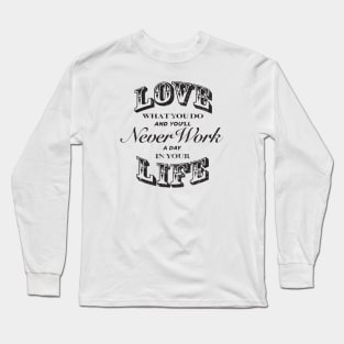 Love What You Do Long Sleeve T-Shirt